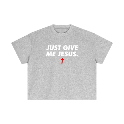 Just Give Me Jesus - Unisex Boxy Tee (Order Size Up)