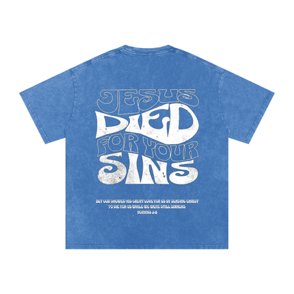 "Jesus Died for Your Sins" - Washed Oversized Cotton Tee