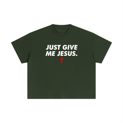 Just Give Me Jesus - Unisex Boxy Tee (Order Size Up)