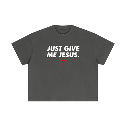 Just Give Me Jesus - Unisex Boxy Tee (Order Size Up)