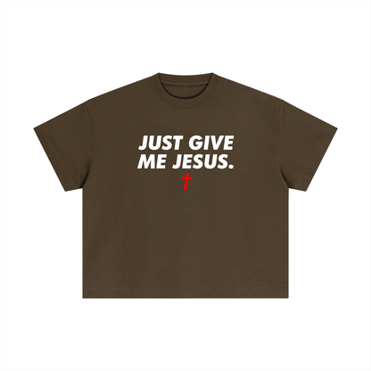 Just Give Me Jesus - Unisex Boxy Tee (Order Size Up)