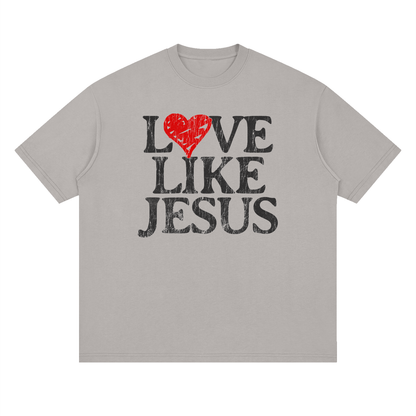 Love Like Jesus - Loose Drop Shoulder Tee